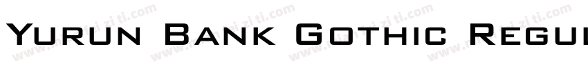 Yurun Bank Gothic Regular字体转换